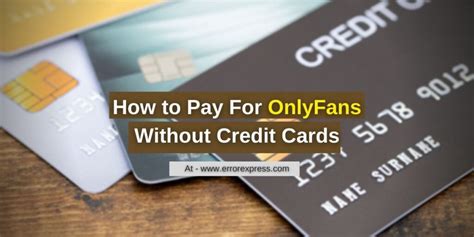 "Being a teacher, I know I never would have been able to fully <b>pay</b> all of that. . How to pay for onlyfans without credit card for free